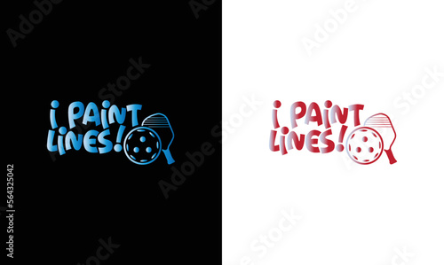 I Paint Lines Pickleball Quote T shirt design, typography