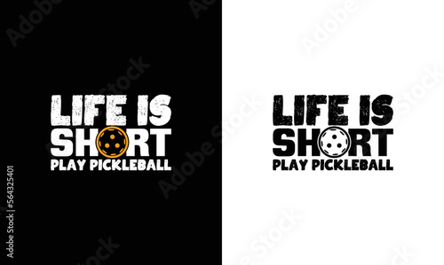Life Is Short Play Pickleball, Pickleball Quote T shirt design, typography