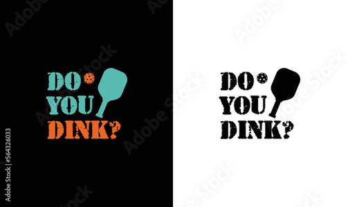 Do You Dink? Pickleball Quote T shirt design, typography
