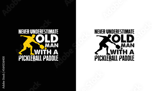 Never Underestimate Old Man with Pickleball Paddle , Pickleball Quote T shirt design, typography