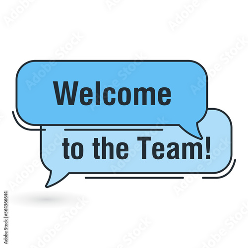 Welcome to the team on blue spleech bubble. Vector illustration