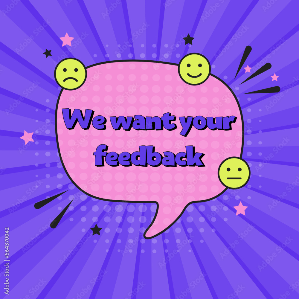 Obraz premium Comic speech bubble with expression text we want your feedback. Vector bright dynamic cartoon illustration in retro pop art style. Vector illustration