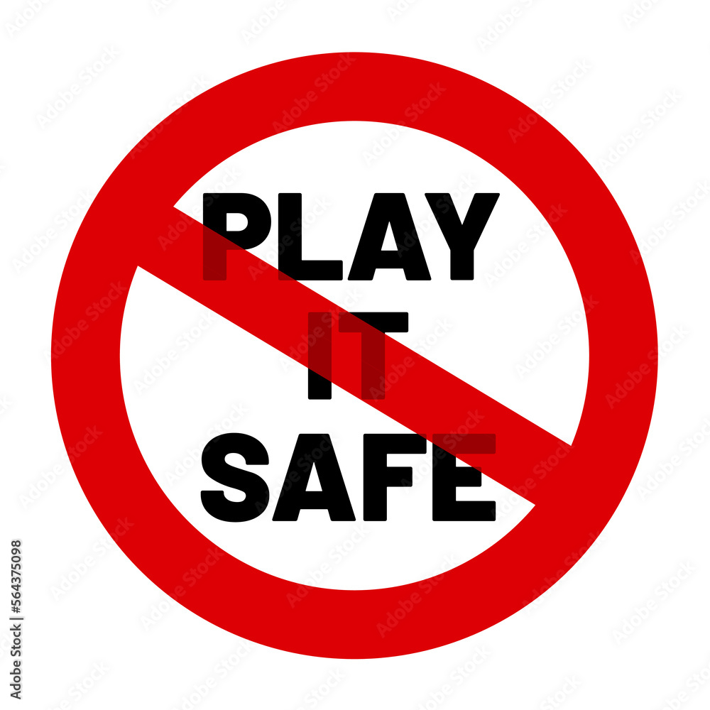 Play it safe - motivation to personal change. Stop risk aversion, routine, risk avoidance and comfort zone. Appeal to take action, risking, trying opportunity and courage. Vector illustration. Play it safe - motivation to personal change. Stop risk aversion, routine, risk avoidance and comfort zone. Appeal to take action, risking, trying opportunity and courage. Vector illustration.