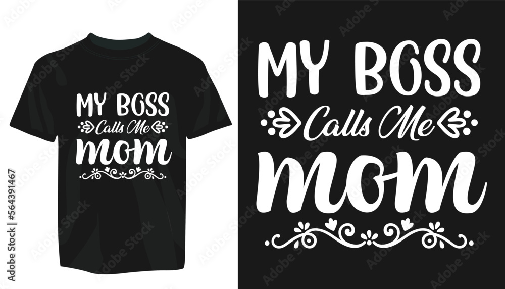 Motivational T-Shirt Design vector eps template. editable vector eps t-shirt template, My boss call me mom Motivational T-Shirt Design vector eps template. editable vector eps t-shirt template, My boss call me mom