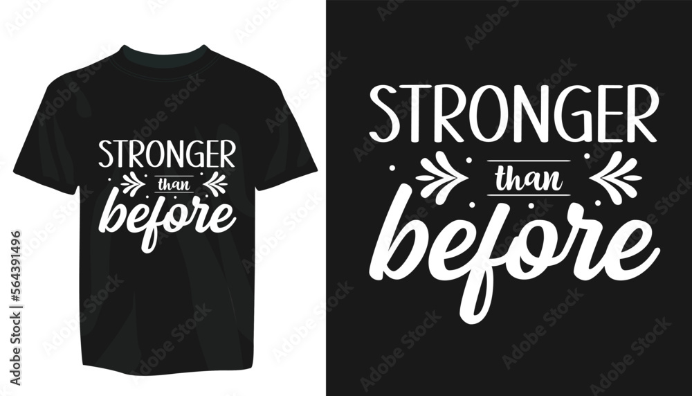 Motivational T-Shirt Design vector eps template. editable vector eps t-shirt template, Stronger than before Motivational T-Shirt Design vector eps template. editable vector eps t-shirt template, Stronger than before