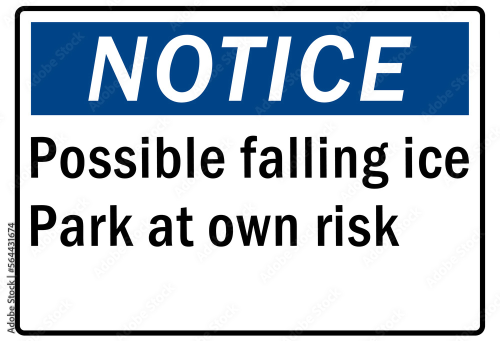 Ice warning sign and labels possible falling ice, park at your own risk Ice warning sign and labels possible falling ice, park at your own risk