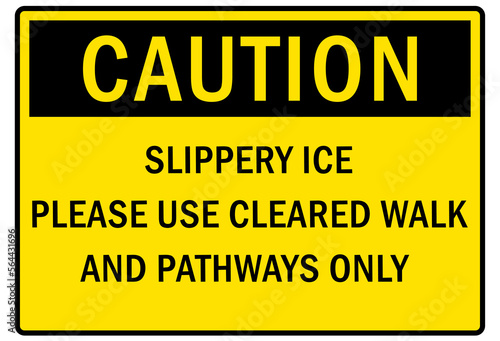 Ice warning sign and labels slippery ice please use clear walk and pathway only