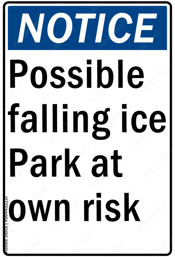 Ice warning sign and labels possible falling ice, park at your own risk
