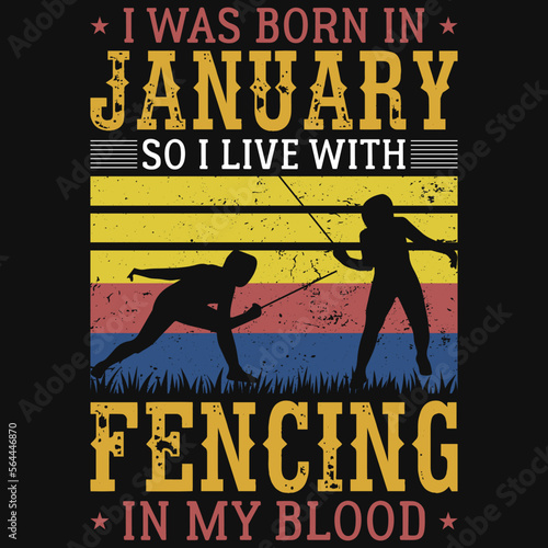 I was born in January so i live with fencing tshirt design 