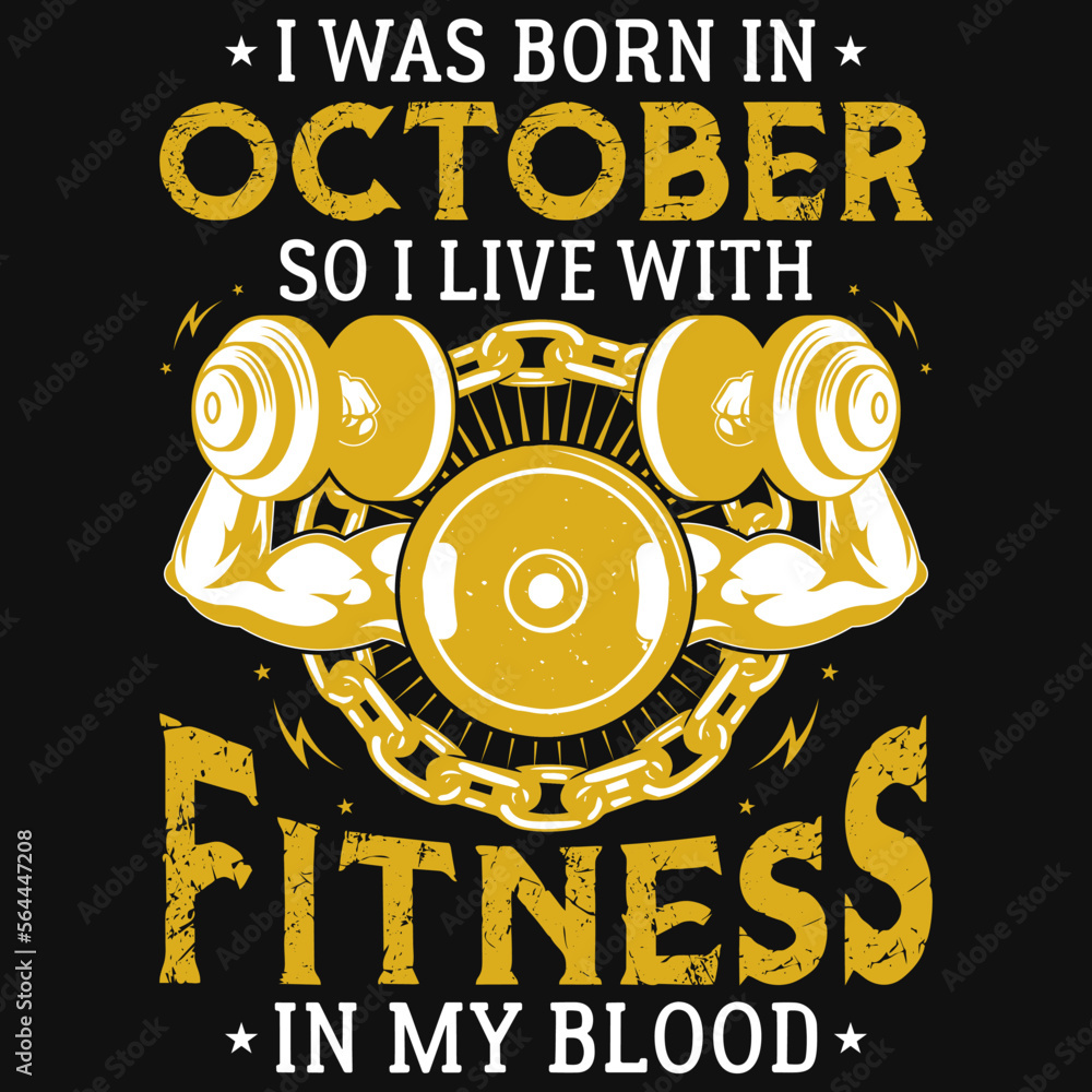 Obraz premium I was born in October so i live with fitness tshirt design 
