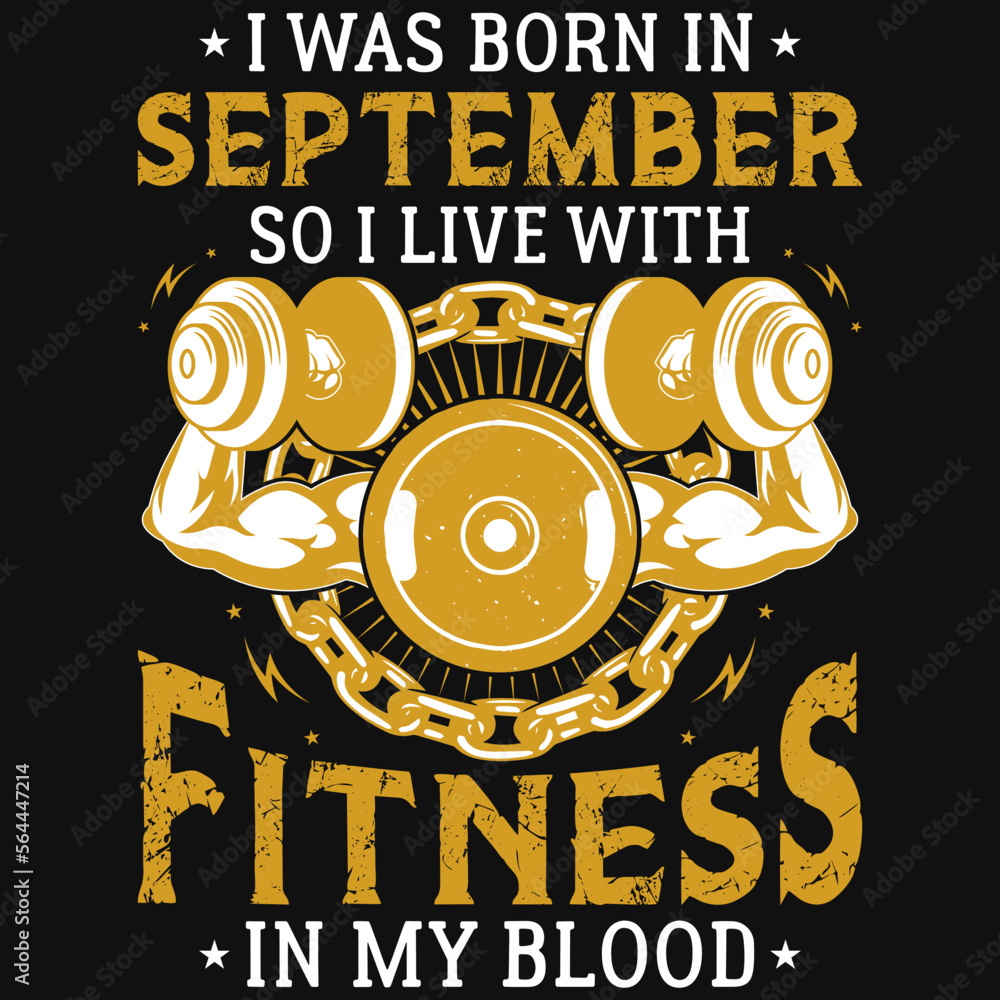 Obraz premium I was born in September so i live with fitness tshirt design 