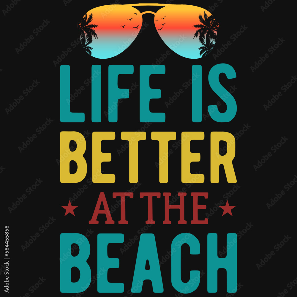 Life is better at the beach typographic tshirt design