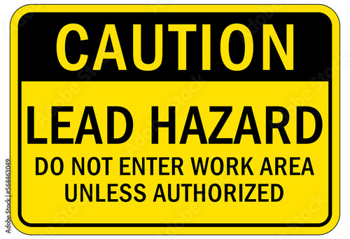 Lead warning hazard sign and label do not enter work area unless authorized