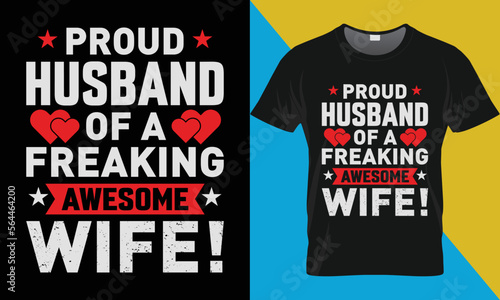 Proud husband of a freaking awesome wife, Valentine's day t-shirt design.. Valentine's Day typography vector t-shirt design. 
