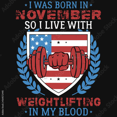 I was born in November so i live weightlifting tshirt design