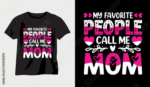 My favorite people call me mom, mothers day love mom t shirt design best selling  t-shirt design typography creative custom, t-shirt design