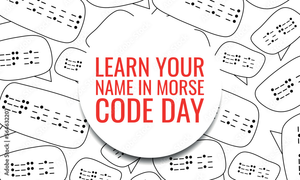 Learn Your Name In Morse Code Day. Design suitable for greeting card