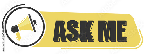 Ask me. Megaphone message with text on yellow background. Megaphone banner. Web design.