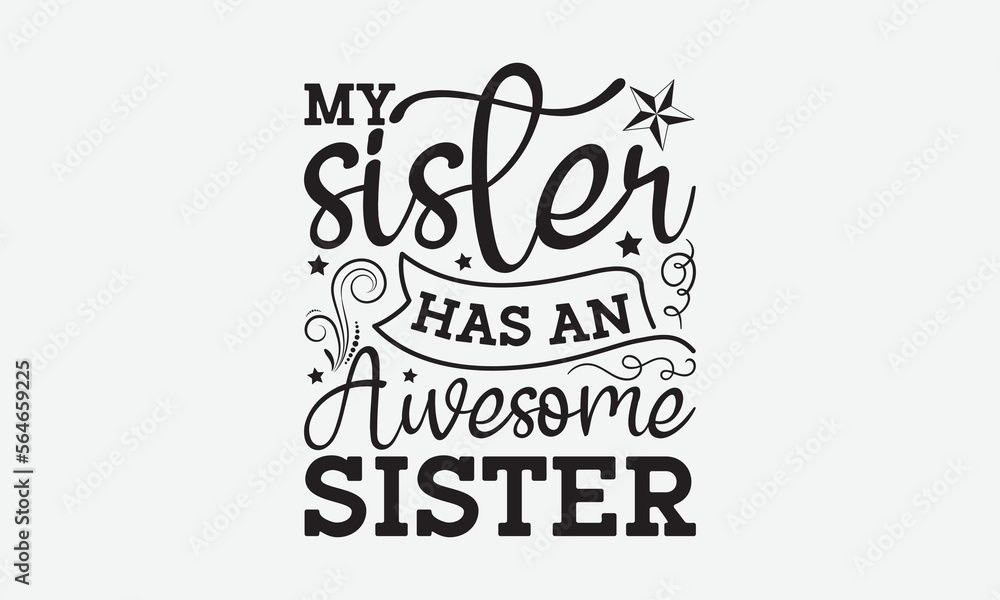 My Sister Has An Awesome Sister Holi Typography Svg Design T Shirt Design For Stickers