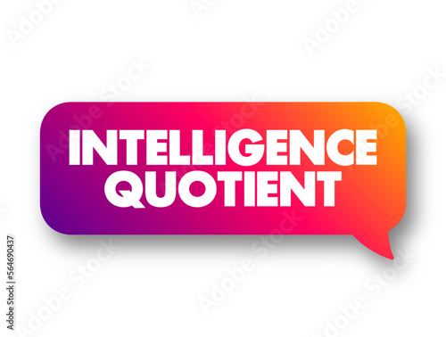Intelligence Quotient is a measure of your ability to reason and solve problems, text concept message bubble