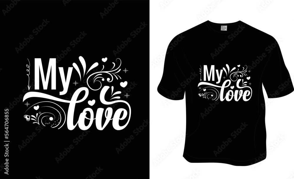 My love, love, SVG, 14 February, valentine's t-shirt design. ready to print for apparel, poster, and illustration. Modern, simple, lettering t-shirt vector