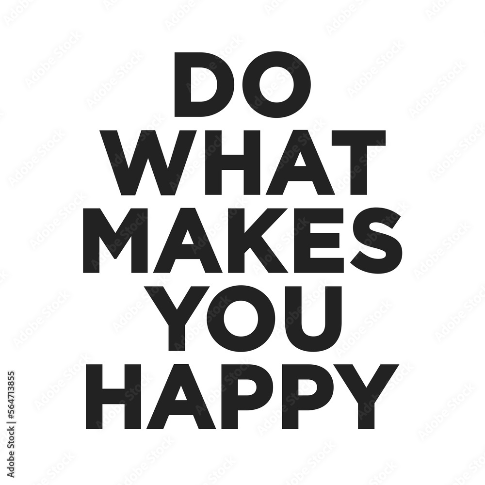 Do What Makes You Happy, Happy Text, Happy Text Vector, Positive Quote, Text Wall Art, Living Room Art, Office Wall Art, Happy Wall Art, Vector Illustration