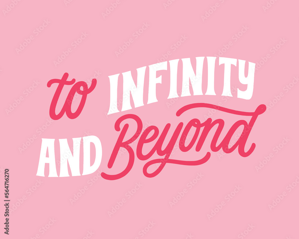 To infinity and beyond - hand written Love lettering quote for Valentine's day. Unique calligraphic design. Romantic phrase for couples. Modern Typographic script. To infinity and beyond - hand written Love lettering quote for Valentine's day. Unique calligraphic design. Romantic phrase for couples. Modern Typographic script.