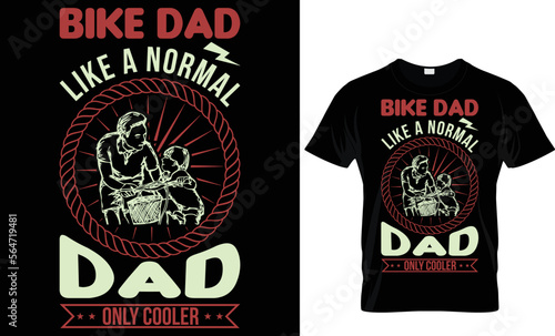 Bike dad like a normal dad only cooler...T shirt design 