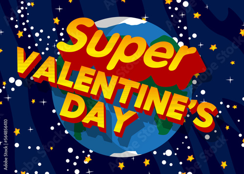 Planet Earth with Super Valentine’s Day text. Cartoon Space, cosmos. Vector cartoon illustration.