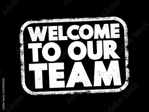 Welcome To Our Team text stamp, concept background