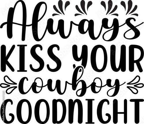 always kiss your cowboy goodnight SVG