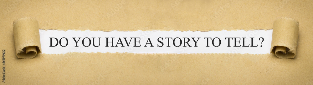 Do you have a story to tell?