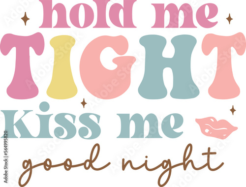 Hold me tight Kiss me Good Night SVG craft design