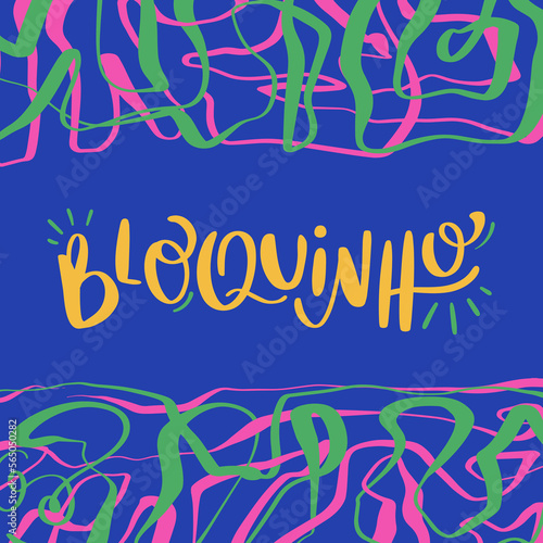 Bloquinho. carnival block in brazilian portuguese. Modern hand Lettering. vector.
