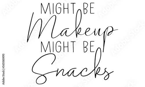 Make Up Queen Svg, Makeup Bag Svg, Cosmetic Bag Svg, Might Be Makeup Might Be Snacks Svg, Canvas Bag Svg, Tote Bag Svg, Svg files for cricut