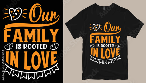 our family is rooted in love t shirt design .