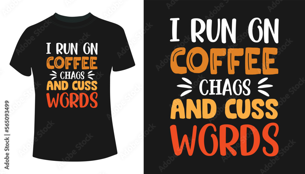 I run on coffee chags and cuss words Typography T-Shirt Design I run on coffee chags and cuss words Typography T-Shirt Design