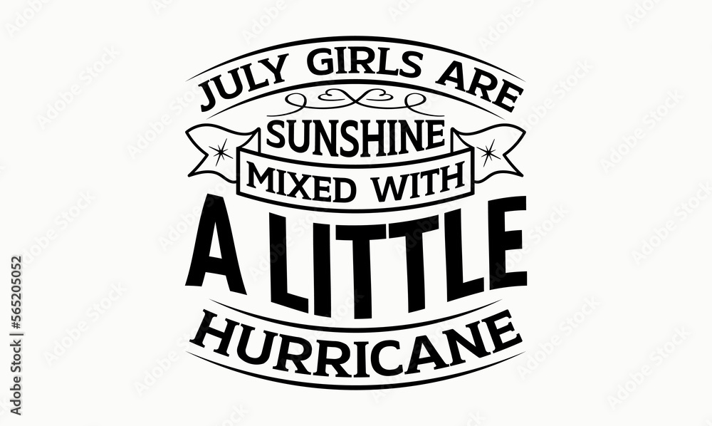 July Girls Are Sunshine Mixed With A Little Hurricane - 12 month svg design
