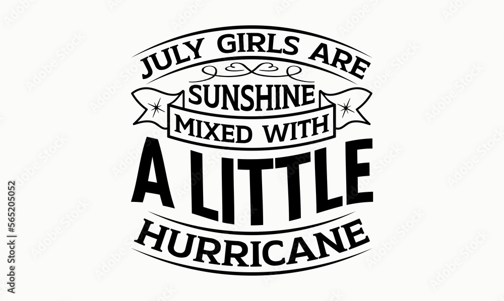 July Girls Are Sunshine Mixed With A Little Hurricane - 12 month svg design
July Girls Are Sunshine Mixed With A Little Hurricane - 12 month svg design