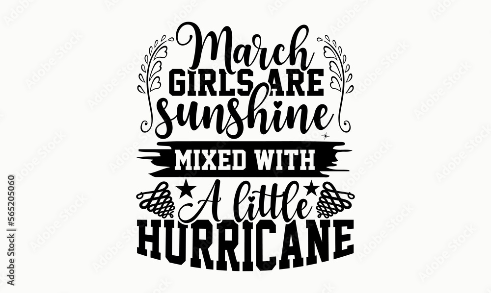 March Girls Are Sunshine Mixed With A Little Hurricane - 12 month svg design
March Girls Are Sunshine Mixed With A Little Hurricane - 12 month svg design