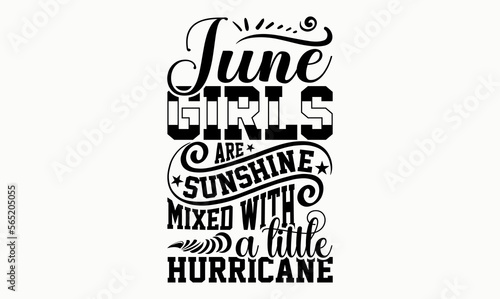 June Girls Are Sunshine Mixed With A Little Hurricane - 12 month svg design