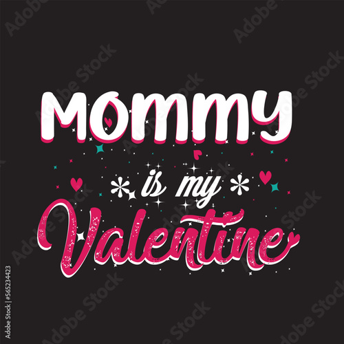 mommy is my  valentine svg T shirt design graphic Template