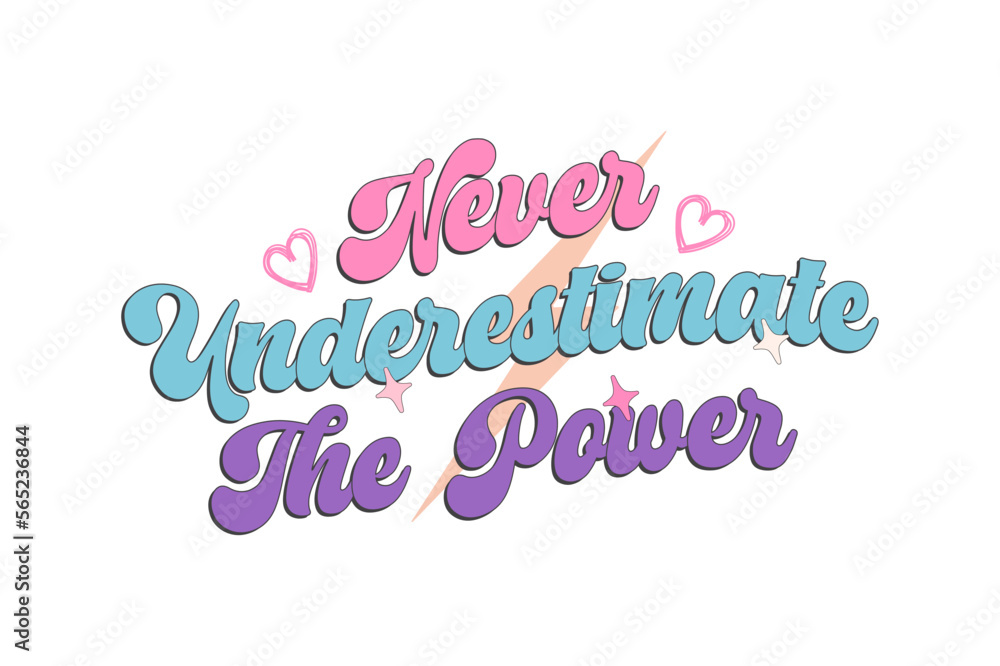 Never underestimate the power 