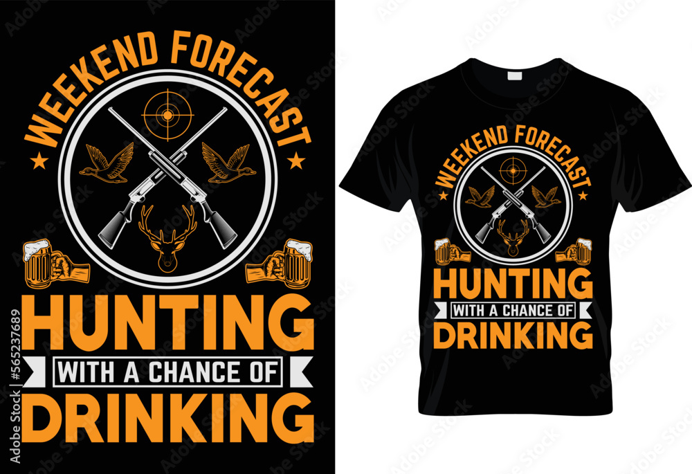 Naklejka premium WEEKEND FORECAST HUNTING WITH A CHANCE OF DRINKING- CREATIVE T SHIRT DESIGN.