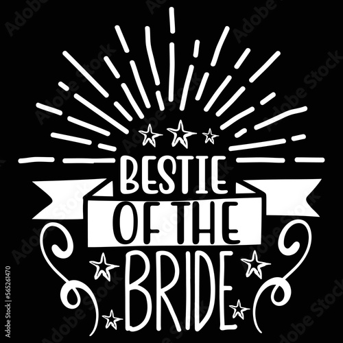 Bestie of the bride Shirt print template, typography design for shirt, mug, iron, glass, sticker, hoodie, pillow, phone case, etc, perfect design of mothers day fathers day valentine day