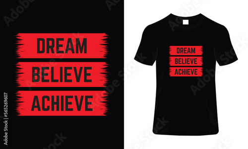 Dream believe achieve motivational quotes typography t-shirt design, inspirational quote t-shirt design
