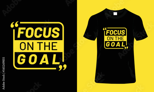 Focus on the goal motivational quotes typography t-shirt design