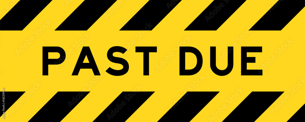 Yellow and black color with line striped label banner with word past due Yellow and black color with line striped label banner with word past due