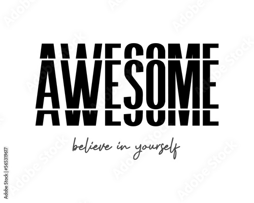 Awesome believe in yourself slogan, vector design for fashion, poster and card prints, illustration, bag, mug, sticker