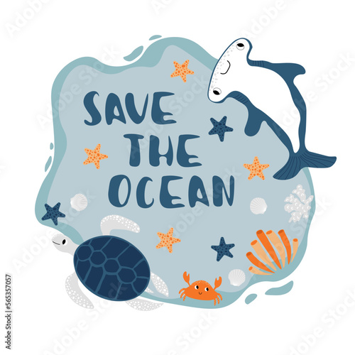 Vector ocean illustration with hammerhead fish,turtle,crab,starfish,coral.Save the Ocean - modern lettering.Underwater marine animals.Ecology design for banner,flyer,postcard,website,t-shirt,poster